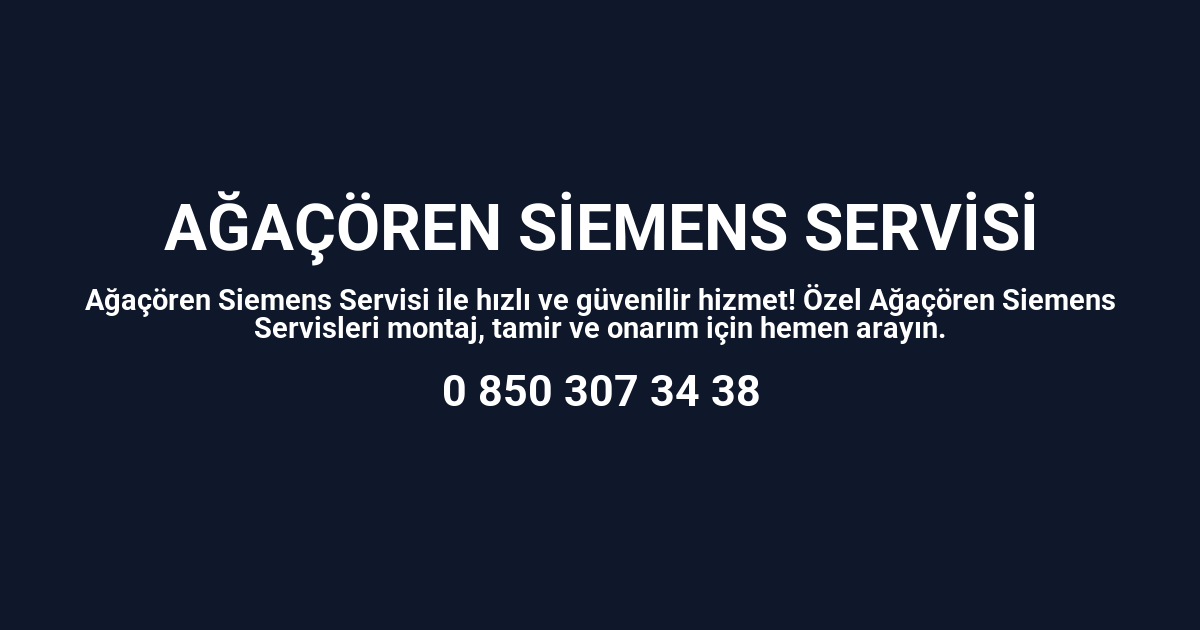 Ağaçören Siemens Servisi